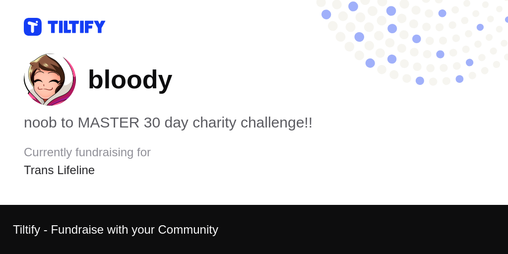 Tiltify - noob to MASTER 30 day charity challenge!!