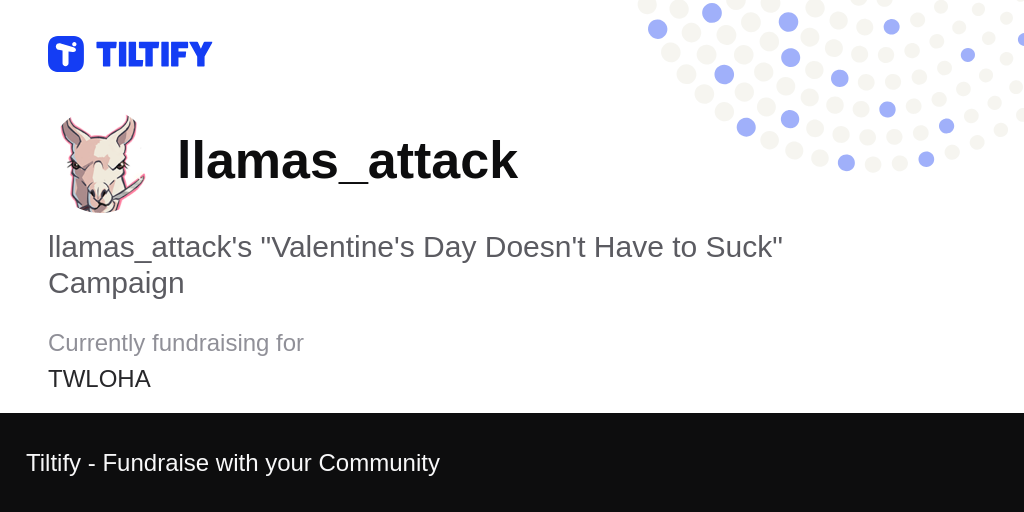 Tiltify - llamas_attack's "Valentine's Day Doesn't Have to Suck" Campaign