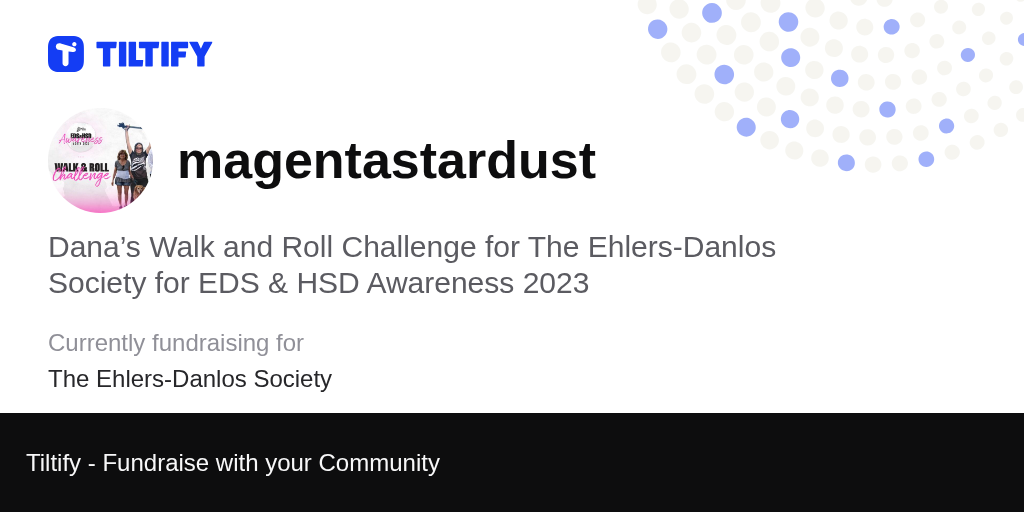Tiltify Dana’s Walk and Roll Challenge for The EhlersDanlos Society for EDS & HSD Awareness 2023