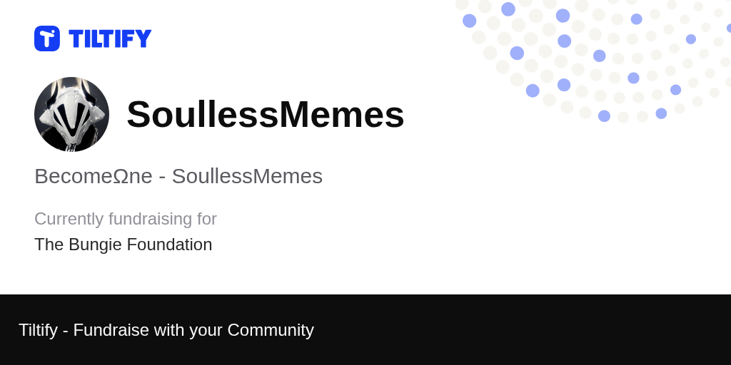 Tiltify - BecomeΩne - SoullessMemes