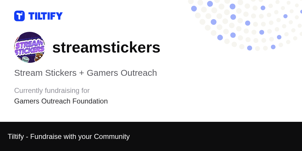 Tiltify - Stream Stickers + Gamers Outreach