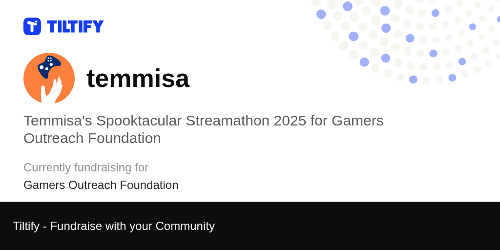 Tiltify - Temmisa's Spooktacular Streamathon 2025 for Gamers Outreach ...