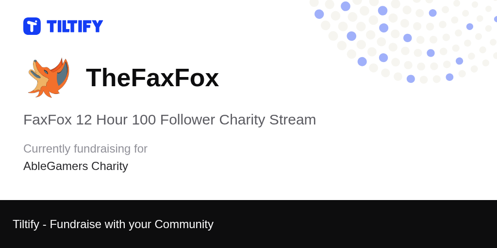 Tiltify - FaxFox 12 Hour 100 Follower Charity Stream