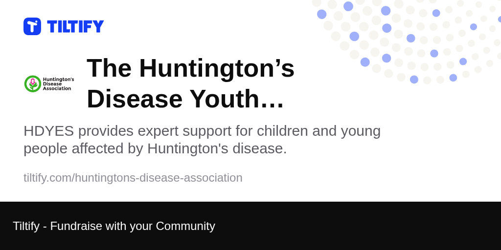 Tiltify The Huntington’s Disease Youth Engagement Service (HDYES)