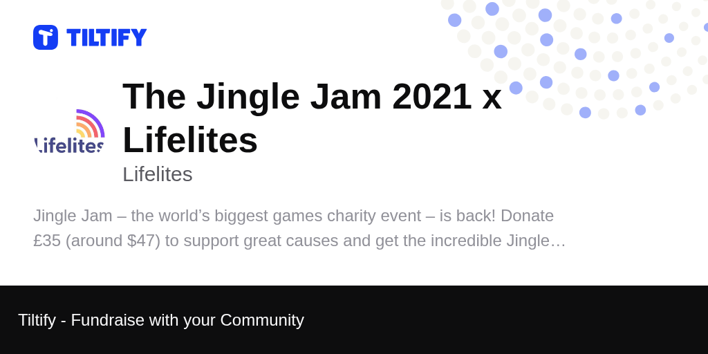 Tiltify The Jingle Jam 2021 x Lifelites