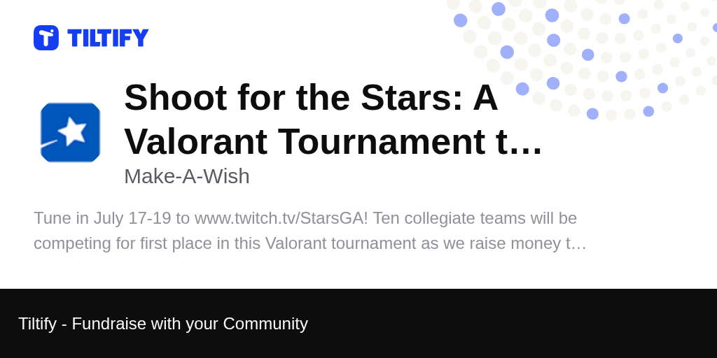 Tiltify Shoot for the Stars A Valorant Tournament to Benefit MakeA