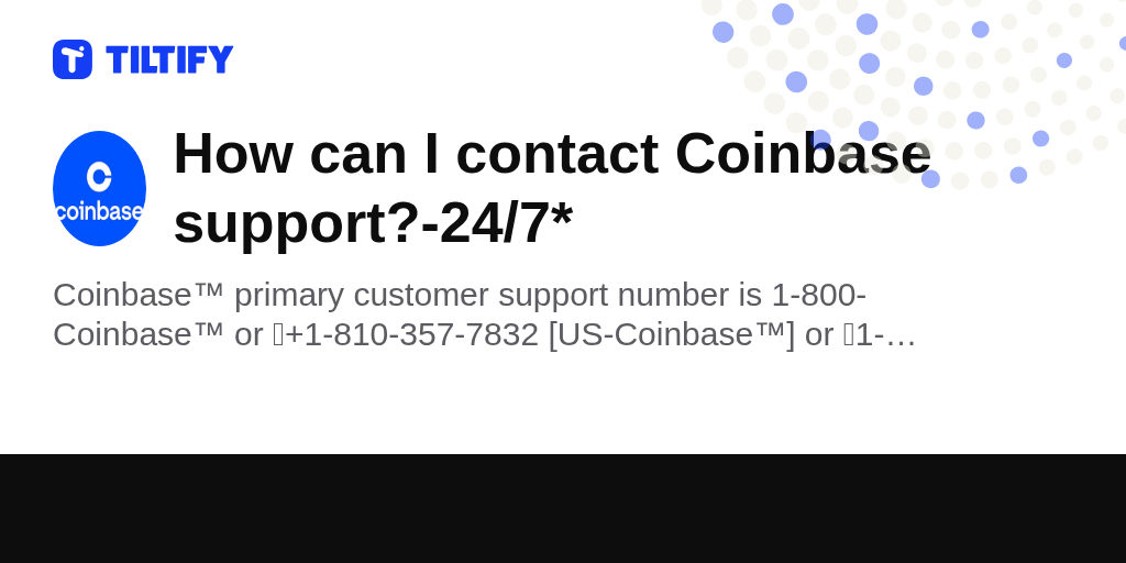 How can I contact Coinbase support?-24/7* on Tiltify