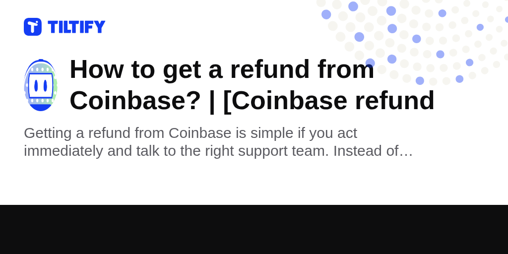 How to get a refund from Coinbase? | [Coinbase refund on Tiltify