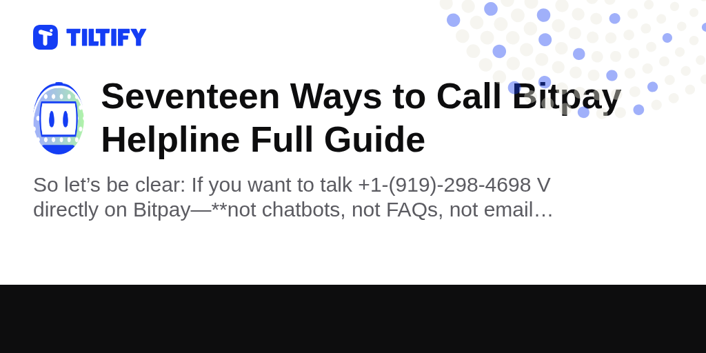 Seventeen Ways to Call Bitpay Helpline Full Guide on Tiltify